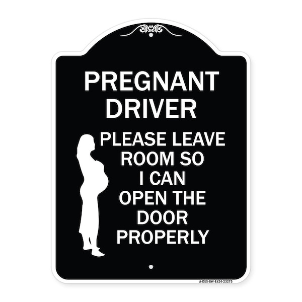 Pregnant Driver Please Leave Room So I Can Open Door Properly Alum Sign, 24" x 18", BW-1824-23275